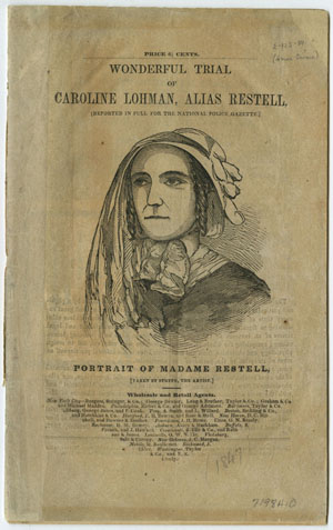 Wonderful Trial of Caroline Lohman, Alias Restell. New York: Wholesale and Retail Agents, [1847]. 